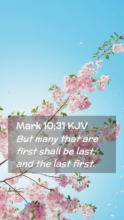 Picture 02 - Mark 10:31 KJV Mobile Phone Wallpaper - But many that are first shall be last; and the - Mobile Bible Verse Wallpaper