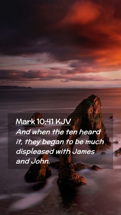 Picture 02 - Mark 10:41 KJV Mobile Phone Wallpaper - And when the ten heard it, they began to be much - Mobile Bible Verse Wallpaper
