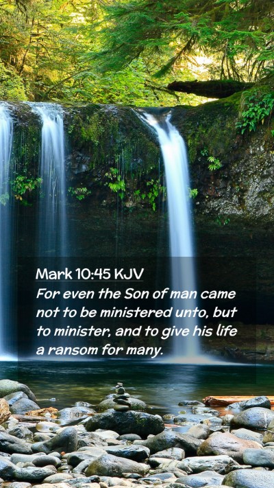 Picture 02 - Mark 10:45 KJV Mobile Phone Wallpaper - For even the Son of man came not to be ministered - Mobile Bible Verse Wallpaper
