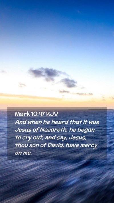 Picture 02 - Mark 10:47 KJV Mobile Phone Wallpaper - And when he heard that it was Jesus of Nazareth, - Mobile Bible Verse Wallpaper