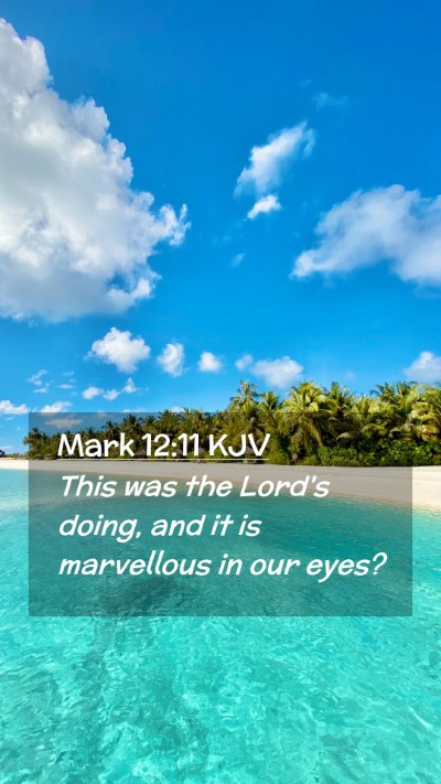 Picture 02 - Mark 12:11 KJV Mobile Phone Wallpaper - This was the Lord's doing, and it is marvellous - Mobile Bible Verse Wallpaper