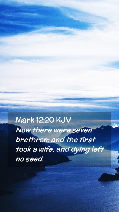 Picture 02 - Mark 12:20 KJV Mobile Phone Wallpaper - Now there were seven brethren: and the first took - Mobile Bible Verse Wallpaper