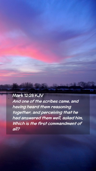 Picture 02 - Mark 12:28 KJV Mobile Phone Wallpaper - And one of the scribes came, and having heard - Mobile Bible Verse Wallpaper