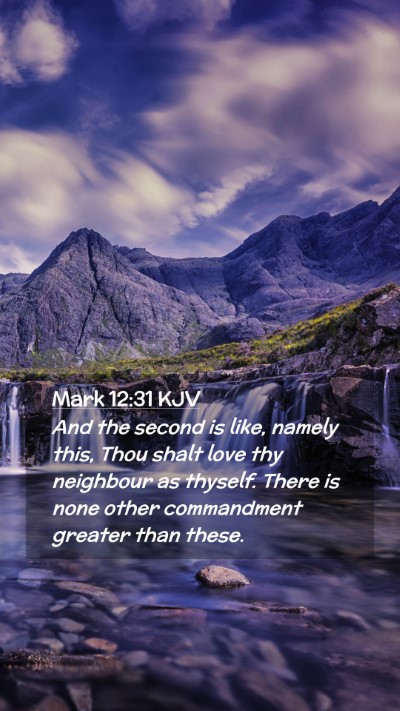 Picture 02 - Mark 12:31 KJV Mobile Phone Wallpaper - And the second is like, namely this, Thou shalt - Mobile Bible Verse Wallpaper