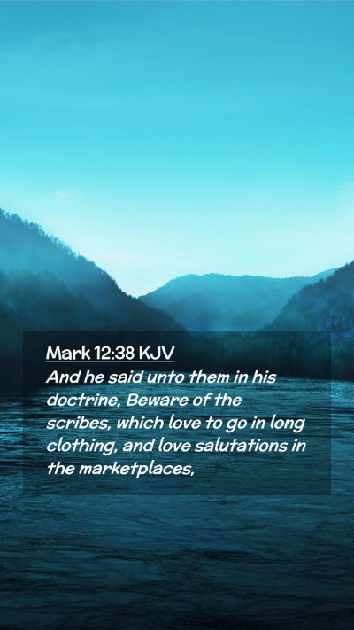 Picture 02 - Mark 12:38 KJV Mobile Phone Wallpaper - And he said unto them in his doctrine, Beware of - Mobile Bible Verse Wallpaper