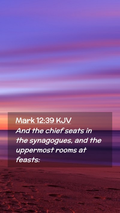 Picture 02 - Mark 12:39 KJV Mobile Phone Wallpaper - And the chief seats in the synagogues, and the - Mobile Bible Verse Wallpaper