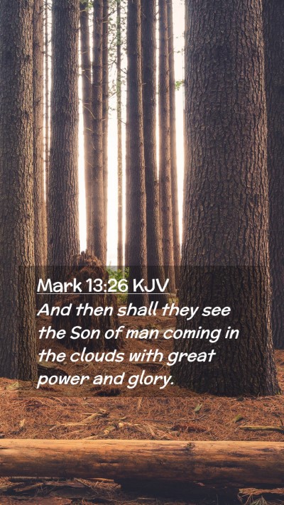 Picture 02 - Mark 13:26 KJV Mobile Phone Wallpaper - And then shall they see the Son of man coming in - Mobile Bible Verse Wallpaper