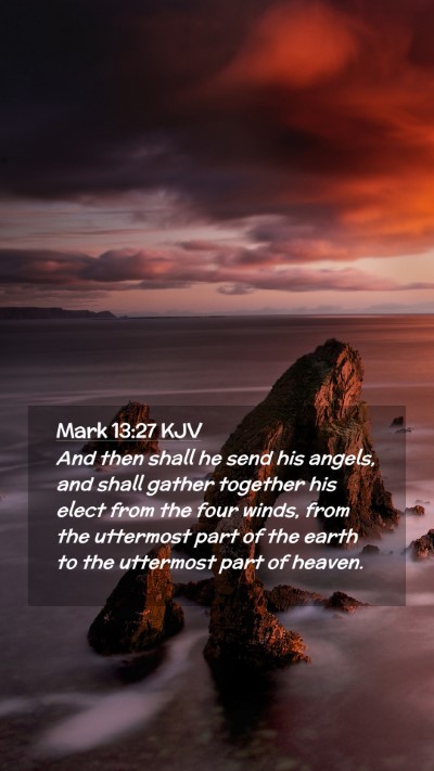 Picture 02 - Mark 13:27 KJV Mobile Phone Wallpaper - And then shall he send his angels, and shall - Mobile Bible Verse Wallpaper