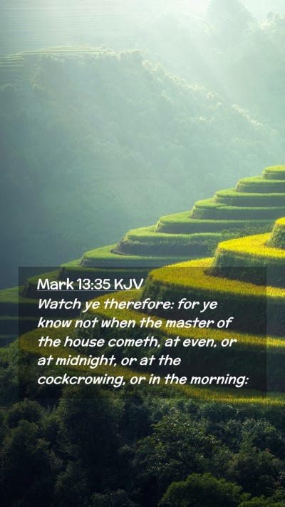 Picture 02 - Mark 13:35 KJV Mobile Phone Wallpaper - Watch ye therefore: for ye know not when the - Mobile Bible Verse Wallpaper