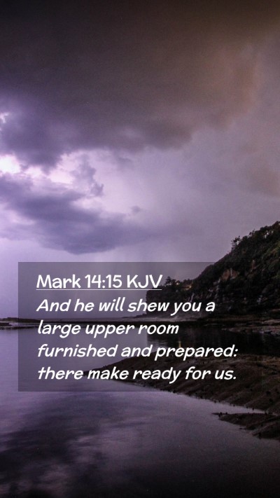 Picture 02 - Mark 14:15 KJV Mobile Phone Wallpaper - And he will shew you a large upper room furnished - Mobile Bible Verse Wallpaper