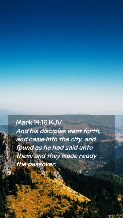 Picture 02 - Mark 14:16 KJV Mobile Phone Wallpaper - And his disciples went forth, and came into the - Mobile Bible Verse Wallpaper