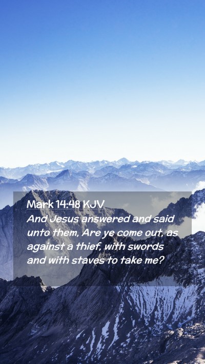 Picture 02 - Mark 14:48 KJV Mobile Phone Wallpaper - And Jesus answered and said unto them, Are ye - Mobile Bible Verse Wallpaper