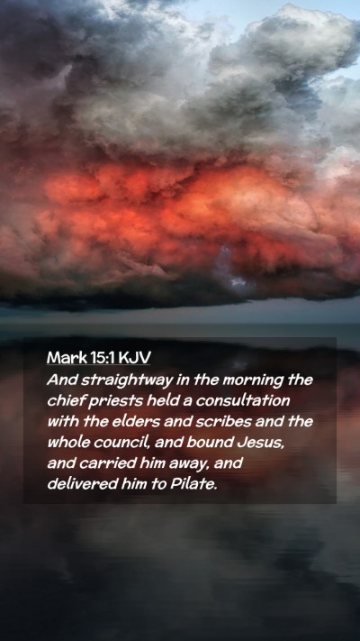 Picture 02 - Mark 15:1 KJV Mobile Phone Wallpaper - And straightway in the morning the chief priests - Mobile Bible Verse Wallpaper