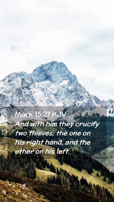 Picture 02 - Mark 15:27 KJV Mobile Phone Wallpaper - And with him they crucify two thieves; the one on - Mobile Bible Verse Wallpaper
