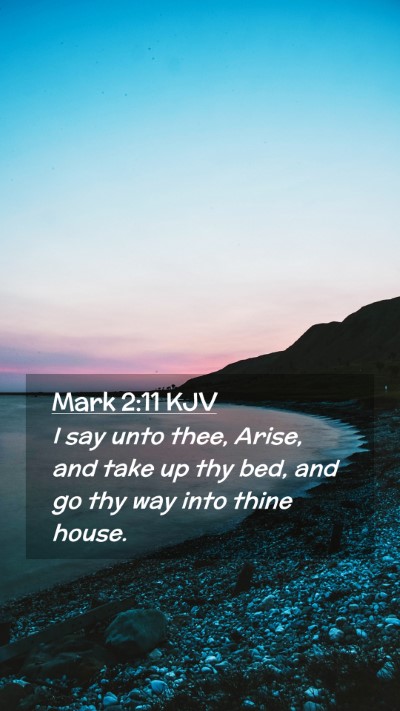 Picture 02 - Mark 2:11 KJV Mobile Phone Wallpaper - I say unto thee, Arise, and take up thy bed, and - Mobile Bible Verse Wallpaper