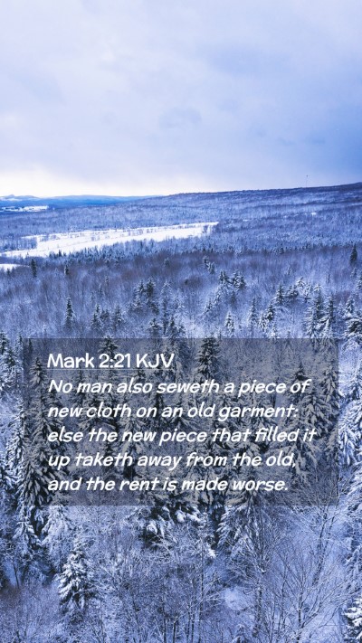 Picture 02 - Mark 2:21 KJV Mobile Phone Wallpaper - No man also seweth a piece of new cloth on an old - Mobile Bible Verse Wallpaper