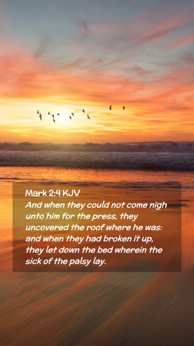 Picture 02 - Mark 2:4 KJV Mobile Phone Wallpaper - And when they could not come nigh unto him for - Mobile Bible Verse Wallpaper