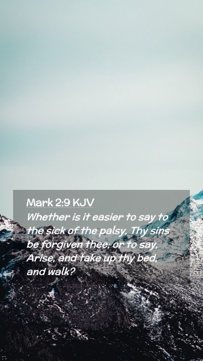 Picture 02 - Mark 2:9 KJV Mobile Phone Wallpaper - Whether is it easier to say to the sick of the - Mobile Bible Verse Wallpaper