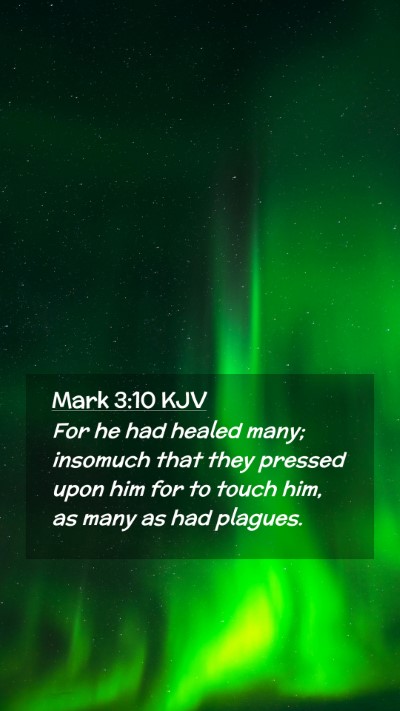 Picture 02 - Mark 3:10 KJV Mobile Phone Wallpaper - For he had healed many; insomuch that they - Mobile Bible Verse Wallpaper