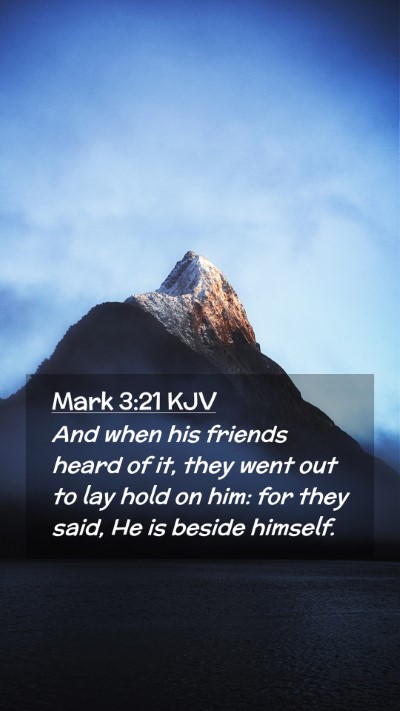 Picture 02 - Mark 3:21 KJV Mobile Phone Wallpaper - And when his friends heard of it, they went out - Mobile Bible Verse Wallpaper