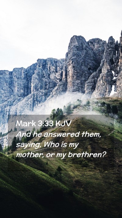 Picture 02 - Mark 3:33 KJV Mobile Phone Wallpaper - And he answered them, saying, Who is my mother, - Mobile Bible Verse Wallpaper