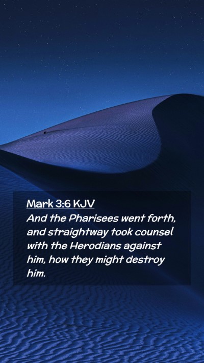 Picture 02 - Mark 3:6 KJV Mobile Phone Wallpaper - And the Pharisees went forth, and straightway - Mobile Bible Verse Wallpaper