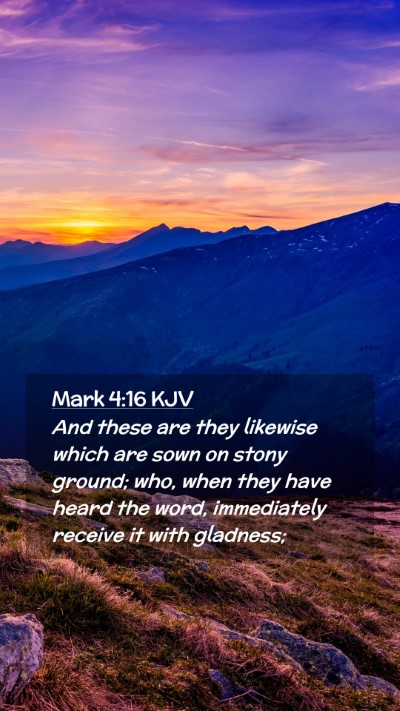 Picture 02 - Mark 4:16 KJV Mobile Phone Wallpaper - And these are they likewise which are sown on - Mobile Bible Verse Wallpaper