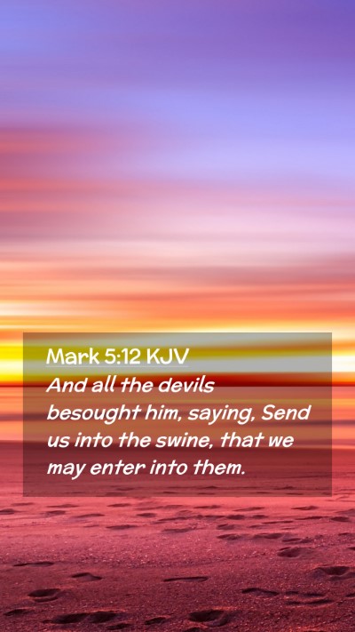 Picture 02 - Mark 5:12 KJV Mobile Phone Wallpaper - And all the devils besought him, saying, Send us - Mobile Bible Verse Wallpaper