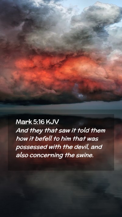 Picture 02 - Mark 5:16 KJV Mobile Phone Wallpaper - And they that saw it told them how it befell to - Mobile Bible Verse Wallpaper