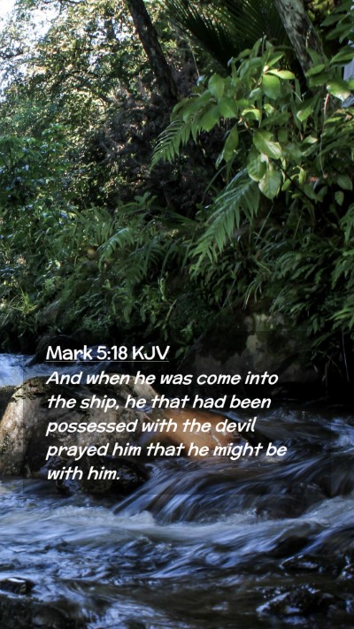Picture 02 - Mark 5:18 KJV Mobile Phone Wallpaper - And when he was come into the ship, he that had - Mobile Bible Verse Wallpaper