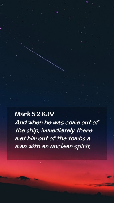 Picture 02 - Mark 5:2 KJV Mobile Phone Wallpaper - And when he was come out of the ship, immediately - Mobile Bible Verse Wallpaper