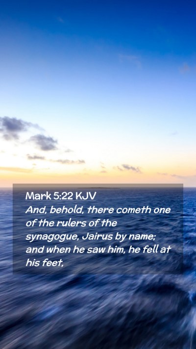 Picture 02 - Mark 5:22 KJV Mobile Phone Wallpaper - And, behold, there cometh one of the rulers of - Mobile Bible Verse Wallpaper