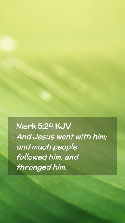 Picture 02 - Mark 5:24 KJV Mobile Phone Wallpaper - And Jesus went with him; and much people followed - Mobile Bible Verse Wallpaper