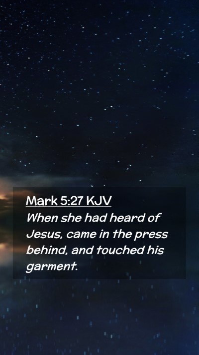 Picture 02 - Mark 5:27 KJV Mobile Phone Wallpaper - When she had heard of Jesus, came in the press - Mobile Bible Verse Wallpaper