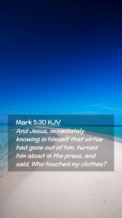 Picture 02 - Mark 5:30 KJV Mobile Phone Wallpaper - And Jesus, immediately knowing in himself that - Mobile Bible Verse Wallpaper