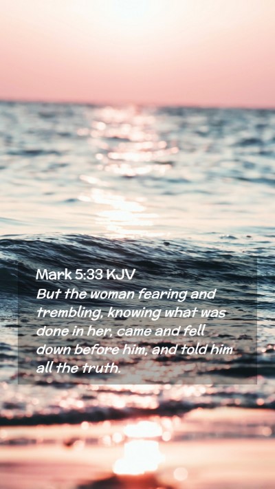 Picture 02 - Mark 5:33 KJV Mobile Phone Wallpaper - But the woman fearing and trembling, knowing what - Mobile Bible Verse Wallpaper