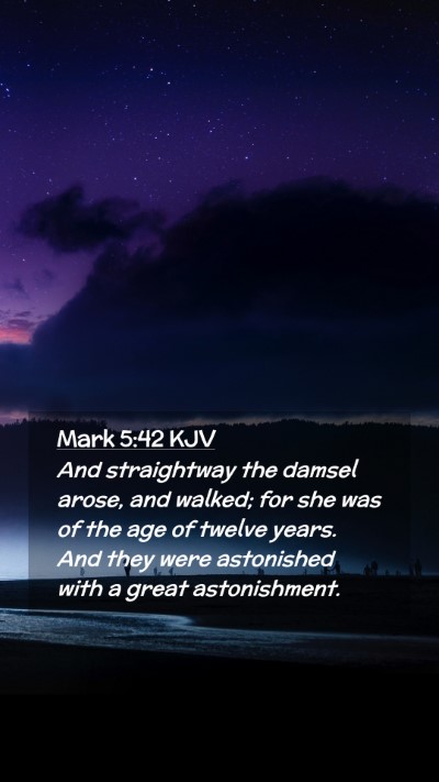Picture 02 - Mark 5:42 KJV Mobile Phone Wallpaper - And straightway the damsel arose, and walked; for - Mobile Bible Verse Wallpaper