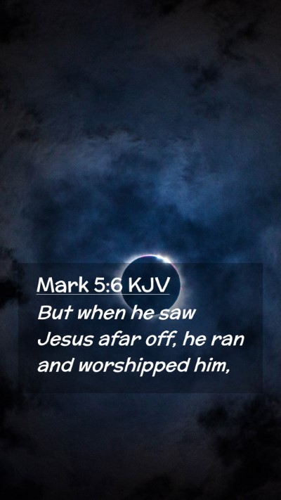 Picture 02 - Mark 5:6 KJV Mobile Phone Wallpaper - But when he saw Jesus afar off, he ran and - Mobile Bible Verse Wallpaper