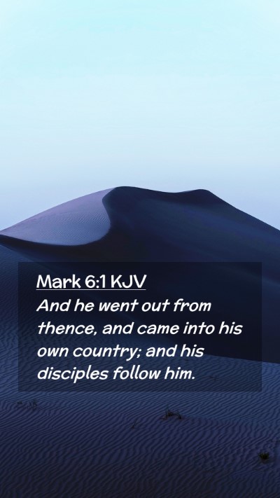 Picture 02 - Mark 6:1 KJV Mobile Phone Wallpaper - And he went out from thence, and came into his - Mobile Bible Verse Wallpaper