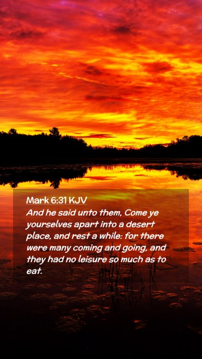 Picture 02 - Mark 6:31 KJV Mobile Phone Wallpaper - And he said unto them, Come ye yourselves apart - Mobile Bible Verse Wallpaper