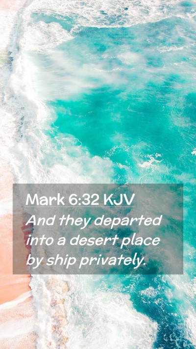 Picture 02 - Mark 6:32 KJV Mobile Phone Wallpaper - And they departed into a desert place by ship - Mobile Bible Verse Wallpaper