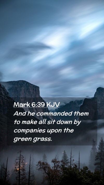 Picture 02 - Mark 6:39 KJV Mobile Phone Wallpaper - And he commanded them to make all sit down by - Mobile Bible Verse Wallpaper