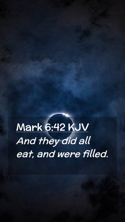 Picture 02 - Mark 6:42 KJV Mobile Phone Wallpaper - And they did all eat, and were - Mobile Bible Verse Wallpaper