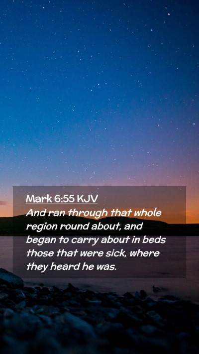 Picture 02 - Mark 6:55 KJV Mobile Phone Wallpaper - And ran through that whole region round about, - Mobile Bible Verse Wallpaper