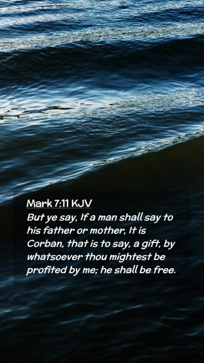 Picture 02 - Mark 7:11 KJV Mobile Phone Wallpaper - But ye say, If a man shall say to his father or - Mobile Bible Verse Wallpaper