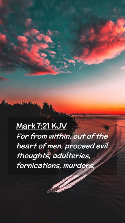 Picture 02 - Mark 7:21 KJV Mobile Phone Wallpaper - For from within, out of the heart of men, proceed - Mobile Bible Verse Wallpaper
