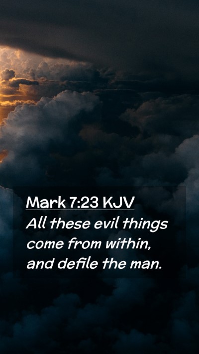 Picture 02 - Mark 7:23 KJV Mobile Phone Wallpaper - All these evil things come from within, and - Mobile Bible Verse Wallpaper