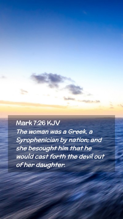 Picture 02 - Mark 7:26 KJV Mobile Phone Wallpaper - The woman was a Greek, a Syrophenician by nation; - Mobile Bible Verse Wallpaper