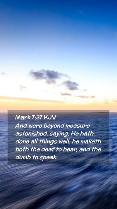 Picture 02 - Mark 7:37 KJV Mobile Phone Wallpaper - And were beyond measure astonished, saying, He - Mobile Bible Verse Wallpaper