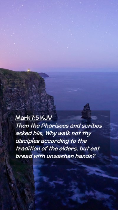 Picture 02 - Mark 7:5 KJV Mobile Phone Wallpaper - Then the Pharisees and scribes asked him, Why - Mobile Bible Verse Wallpaper